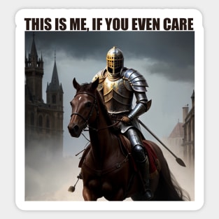 This is me, if you even care (Knight) Sticker